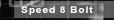 Speed 8 Bolt